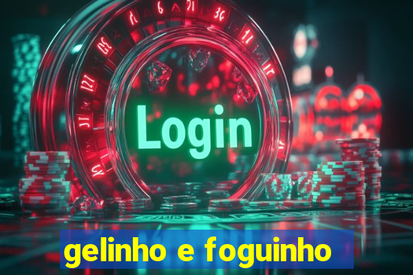 gelinho e foguinho